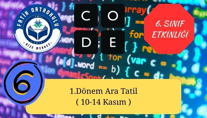 Rize Fatih Ortaokulu, 1. Dönem Ara Tatil, Kodlama Etkinliği, 6. Sınıf